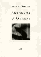 Antonyms & Others: Antonyms; Patricia of the Waters; Seventeen Poems of Defencelessness; Icing and Noticing; from And When I Sleep I Do Not Weep