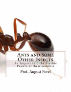 Ants and Some Other Insects: An Inquiry Into the Psychic Powers of These Animals