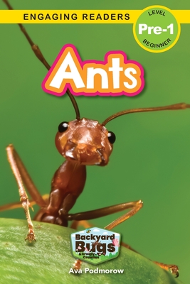 Ants: Backyard Bugs and Creepy-Crawlies (Engaging Readers, Level Pre-1) - Podmorow, Ava, and Harvey, Sarah (Editor)