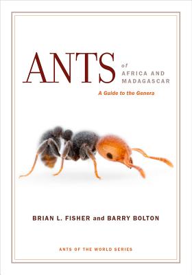 Ants of Africa and Madagascar - Fisher, Brian L, and Bolton, Barry