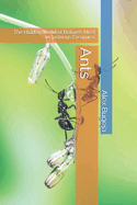 Ants: The Hidden World of Nature's Most Industrious Creatures