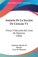 Anuario De La Seccion De Ciencias V1: Fisicas Y Naturales Del Liceo De Matanzas (1866)