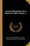 Anuario Hidrografico de La Marina de Chile, Volume 2...