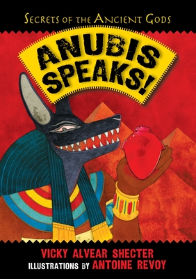 Anubis Speaks!: A Guide to the Afterlife by the Egyptian God of the Dead - Shecter, Vicky Alvear