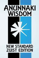 Anunnaki Wisdom: The Tablet of Destinies (New Standard Zuist Edition - Pocket Version)