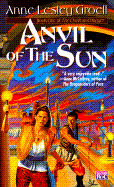 Anvil of the Sun: Book One of the Cloak and Dagger - Groell, Anne Lesley