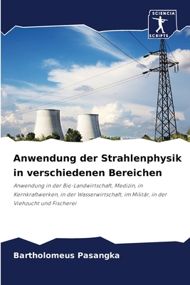 Anwendung der Strahlenphysik in verschiedenen Bereichen - Pasangka, Bartholomeus