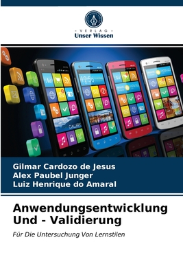 Anwendungsentwicklung Und - Validierung - Jesus, Gilmar Cardozo de, and Junger, Alex Paubel, and Amaral, Luiz Henrique Do