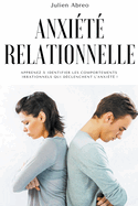 Anxit relationnelle: Apprenez  identifier les comportements irrationnels qui dclenchent l'anxit !