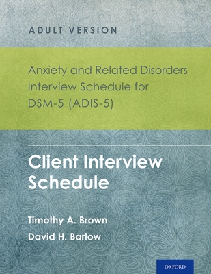 Anxiety and Related Disorders Interview Schedule for Dsm-5 (Adis-5)(R) - Adult Version: Client Interview Schedule 5-Copy Set - Brown, Timothy A, Professor, PsyD, and Barlow, David H, PhD