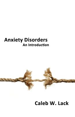 Anxiety Disorders: An Introduction - Lack, Caleb W