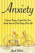 Anxiety: How to Overcome Shyness, Conquer Your Fear, Avoid Stress, and Take Charge of Your Life