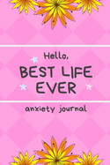 Anxiety Journal Hello, Best Life Ever