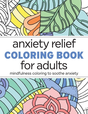 Anxiety Relief Coloring Book for Adults: Mindfulness Coloring to Soothe Anxiety - Rockridge Press