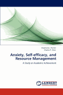 Anxiety, Self-Efficacy, and Resource Management