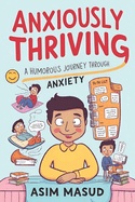 Anxiously Thriving: A Humorous Journey through Anxiety