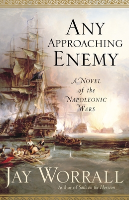 Any Approaching Enemy: A Novel of the Napoleonic Wars - Worrall, Jay