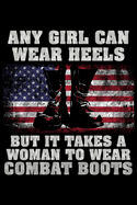 Any girl can wear heels but it takes a woman to wear combat boots: Notebook (Journal, Diary) for Military women - 120 lined pages to write in