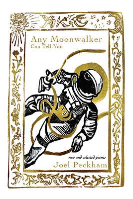 Any Moonwalker Can Tell You: New and Selected Poems - Peckham, Joel