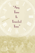 Any Time is Trinidad Time: Social Meanings and Temporal Consciousness