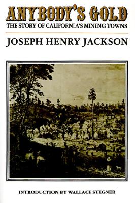 Anybody's Gold: The Story of California's Mining Towns - Jackson, Joseph Henry