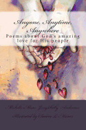 Anyone, Anytime, Anywhere: Poems about God's amazing love for His People