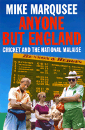 Anyone But England: Cricket and the National Malaise - Marquese, Mike, and Marqusee, Mike