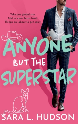 Anyone But The Superstar: A laugh-out-loud, spicy romantic comedy from Sara L. Hudson - Hudson, Sara L., and Adams Stark, Nathan (Read by), and Handford, Kate (Read by)