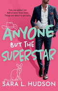 Anyone But The Superstar: A laugh-out-loud, spicy romantic comedy from Sara L. Hudson