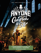 Anyone Can Book a Gig: A Performer's Guide to Successful Touring