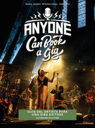 Anyone Can Book a Gig: Gu?a del artista para una gira exitosa