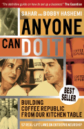 Anyone Can Do It: Building Coffee Republic from Our Kitchen Table - 57 Real Life Laws on Entrepreneurship