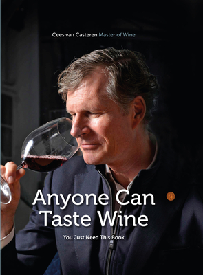 Anyone Can Taste Wine: (You Just Need This Book) - Van Casteren, Cees