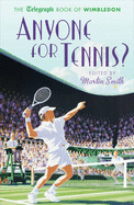 Anyone for Tennis?: The Telegraph Book of Wimbledon