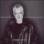 Anything Anytime Anywhere (Singles 1979-2002) [Bonus Track] - Bruce Cockburn