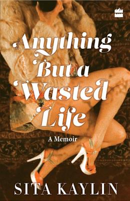 Anything But a Wasted Life - Kaylin, Sita