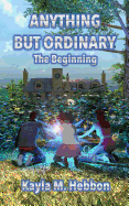 Anything But Ordinary: The Beginning