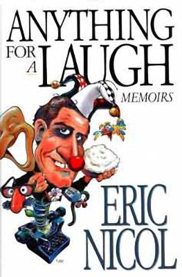 Anything for a Laugh: Memoirs - Nicol, Eric