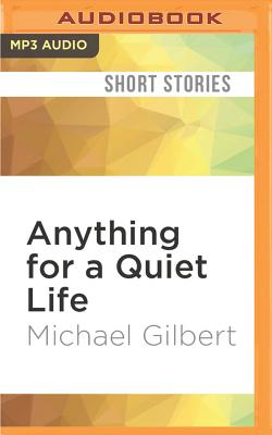 Anything for a Quiet Life - Gilbert, Michael