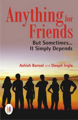 Anything for Friends: But Sometimes... it Simply Depends - Bansal, Ashish, and Ingle, Deepti