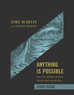 Anything Is Possible Study Guide: How Nine Miracles of Jesus Reveal God's Love for You