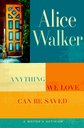 Anything We Love Can Be Saved:: A Writer's Activism - Walker, Alice