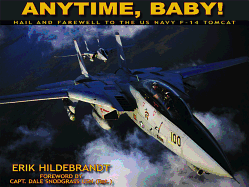 Anytime, Baby!: Hail and Farewell to the US Navy F-14 Tomcat