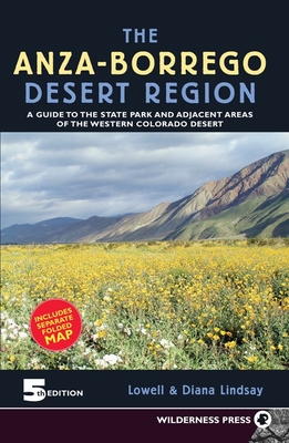 Anza-Borrego Desert Region: A Guide to State Park and Adjacent Areas of the Western Colorado Desert - Lindsay, Diana, and Lindsay, Lowell