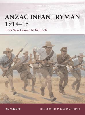 ANZAC Infantryman 1914-15: From New Guinea to Gallipoli - Sumner, Ian