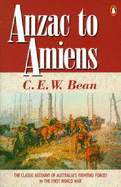 Anzac to Amiens - Bean, C E W