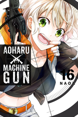 Aoharu X Machinegun, Vol. 16 - Naoe, and Harvey, Leighann (Translated by), and Eckerman, Alexis