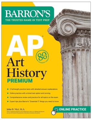 AP Art History Premium, Sixth Edition: Prep Book with 5 Practice Tests + Comprehensive Review + Online Practice - Nici, John B