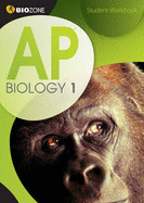 AP Biology 1 Student Workbook - Greenwood, Tracey, and Bainbridge-Smith, Lissa, and Pryor, Kent