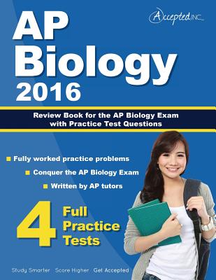 AP Biology 2016: Review Book for AP Biology Exam with Practice Test Questions - Accepted, Inc